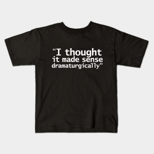 I Thought It Made Sense Dramaturgically Funny Succession Memes Kids T-Shirt